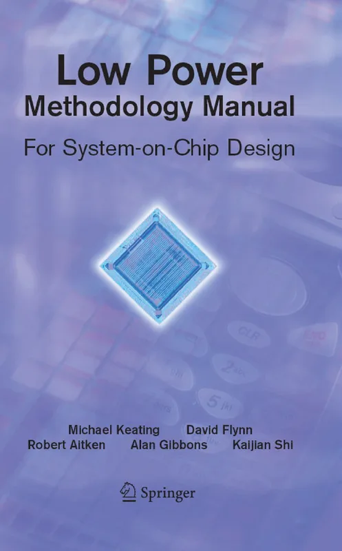 Low Power Methodology Manual- For System on Chip Design -- Michael Keating, David Flynn, Rob Aitken, Alan Gibbons