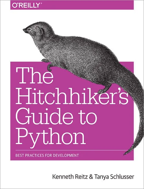 The Hitchhiker's Guide to Python: Best Practices for Development - Kenneth Reitz & Tanya Schlusser
